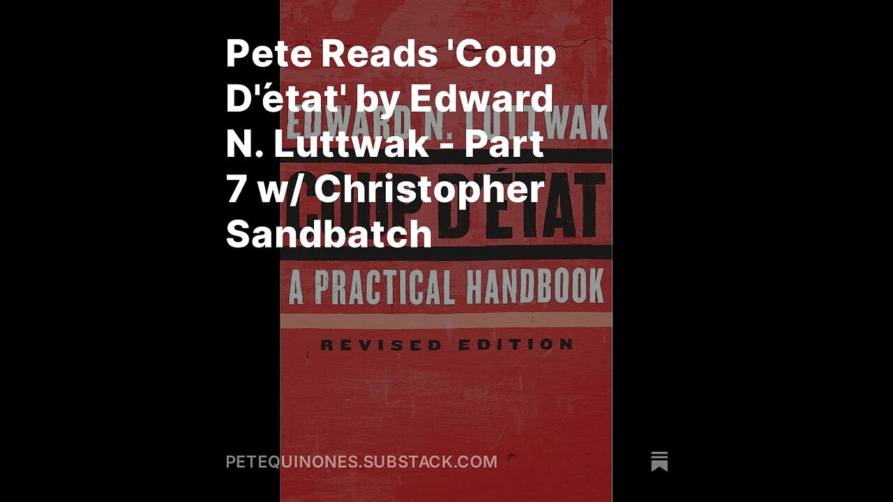 Pete Reads 'Coup D'état' by Edward N. Luttwak - Part 7 w/ Christopher Sandbatch