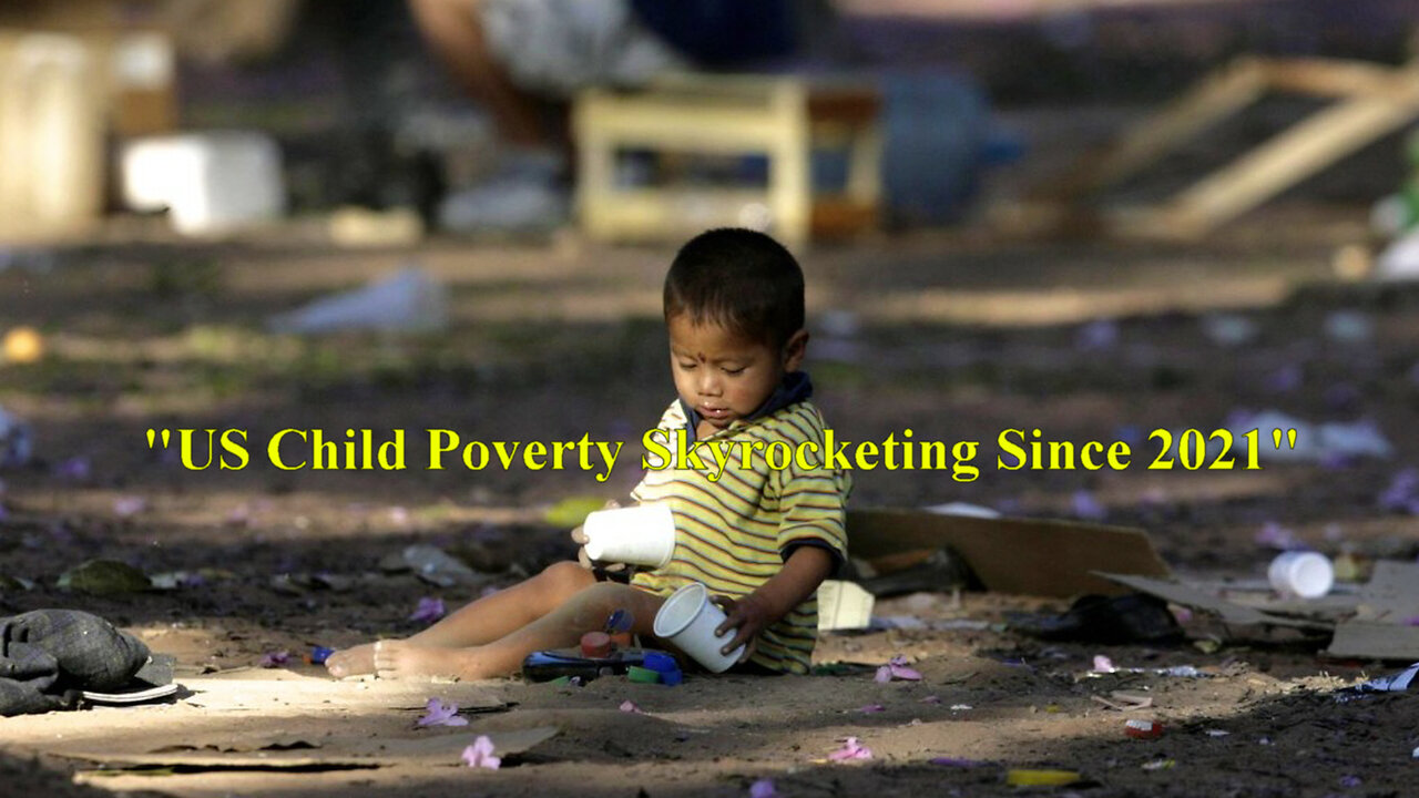 "US Child Poverty Skyrocketing Since 2021"