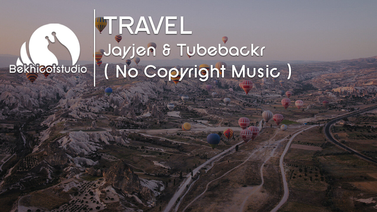 TRAVEL - JAYJEN & TUBEBACKR ( No Copyright Music )