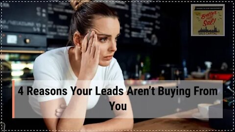 4 Reasons Your Leads Aren’t Buying From You