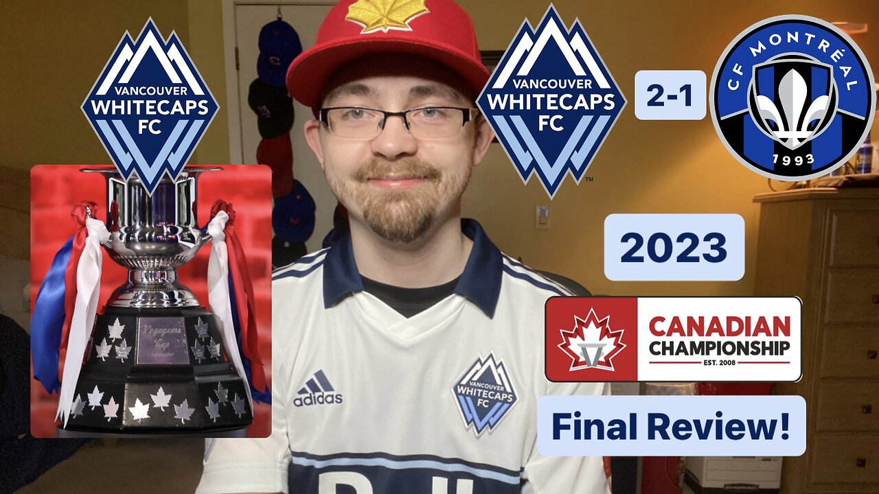 RSR5: Vancouver Whitecaps FC 2-1 CF Montréal 2023 Canadian Championship Final Review!
