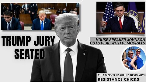 Trump Jury Seated - House Speaker Johnson Cuts Deal With Democrats - Headline News 4/19/24