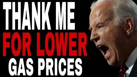 BIDEN HILARIOUSLY BRAGS ABOUT GAS PRICES COMING DOWN