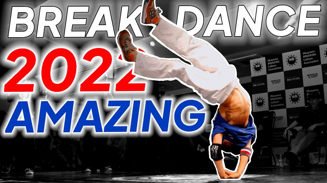 AMAZING ☆ BREAK DANCE 2022