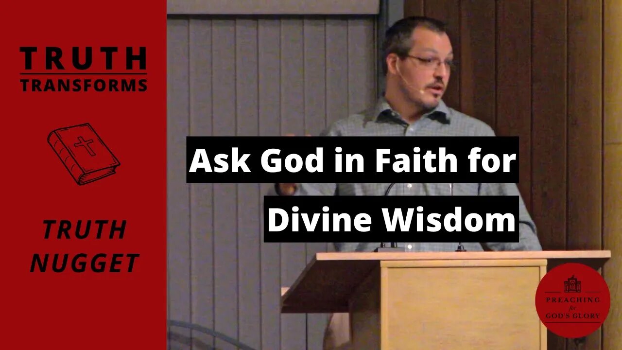 Ask God in Faith for Divine Wisdom | Truth Transforms: Truth Nugget (James 1:5-8)