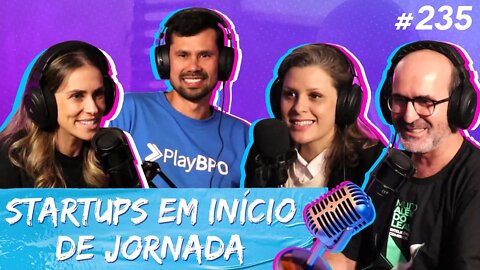 RAFAELA, JOSÉ, EDUARDO E MARIA | Startups em início de jornada - Ep.235