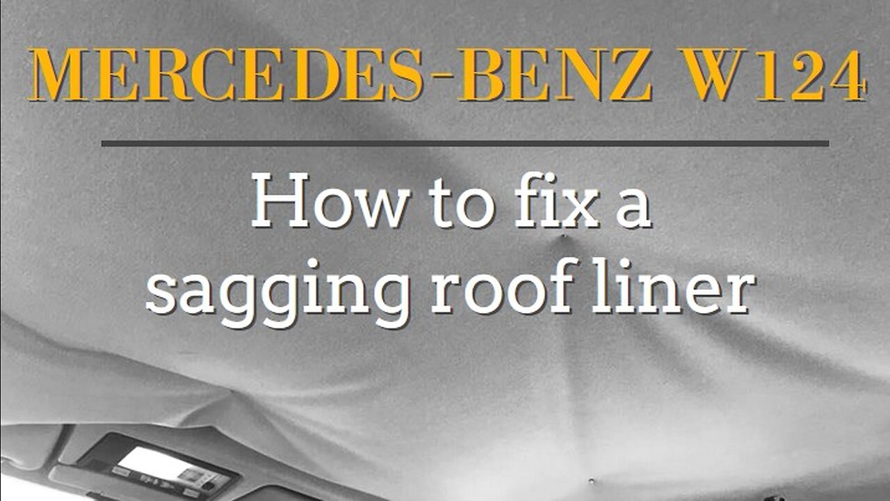 Mercedes Benz W124 - How to fix the sagging roof liner - headliner tutorial maintenance