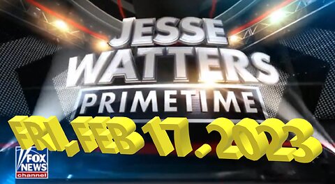 Jesse Watters 02-16-2023