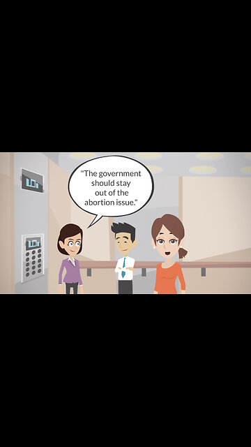 Abortion Distortion #107 - “Abortion is None Of The Government’s Business!”