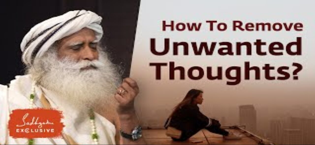 How To Remove Unwanted Thoughts From The Mind? | Sadhguru Exclusive