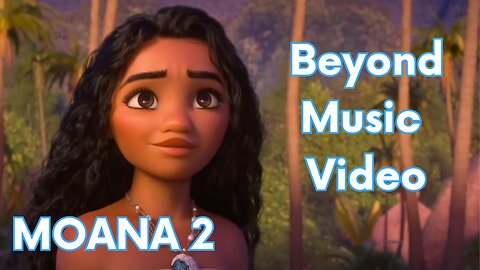 Beyond ("Moana 2") Music Video