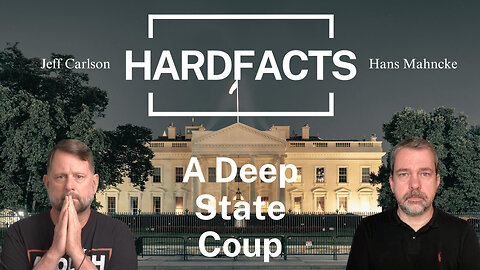 Deep State Coup | HARDFACTS