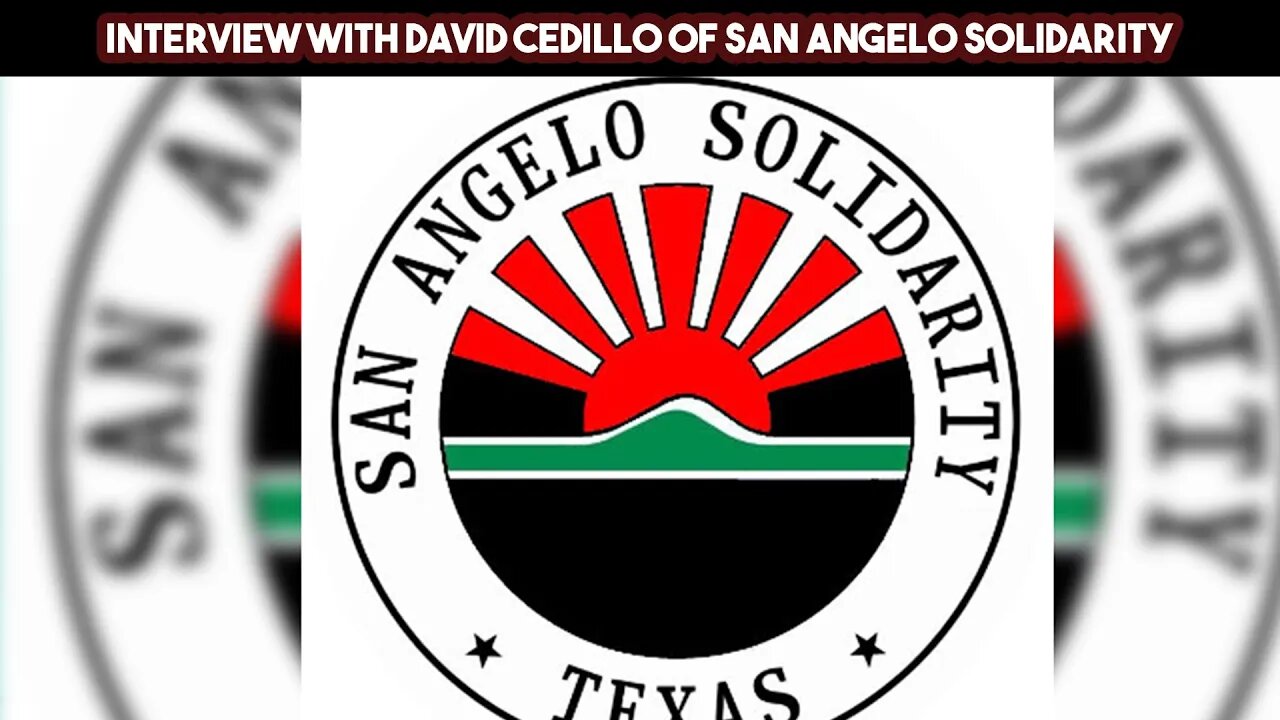 Interview with David Cedillo of San Angelo Solidarity