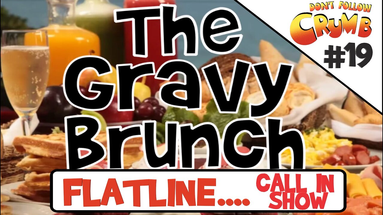 Gravy Brunch #19 - Flatline - Fe Anon for ex-heliocentric believers in recovery - Call in show