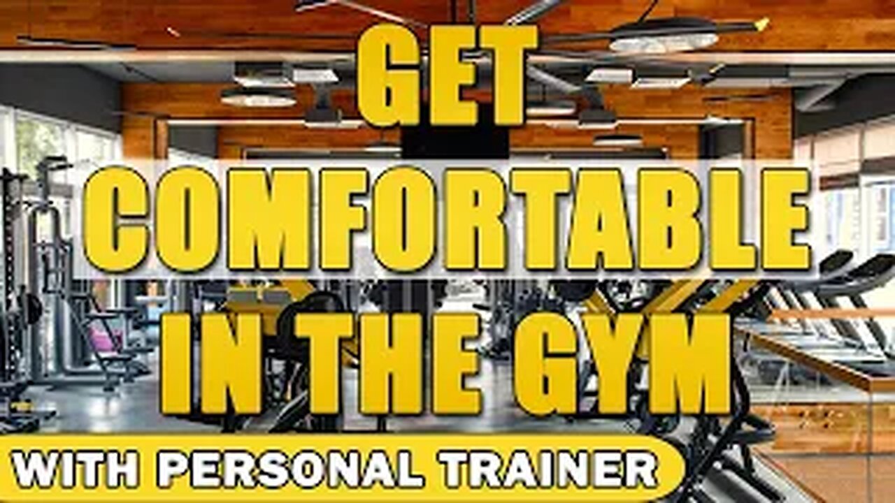 Get Comfortable In The Gym