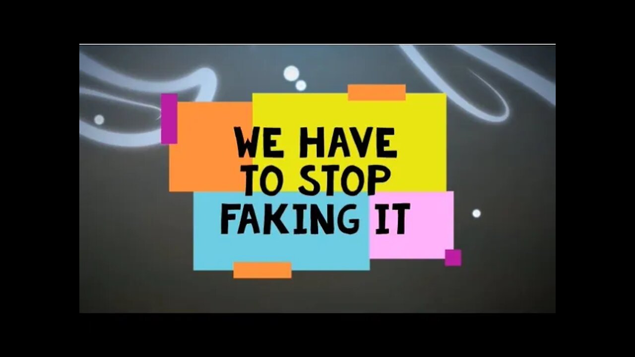 We Have To Stop Faking It