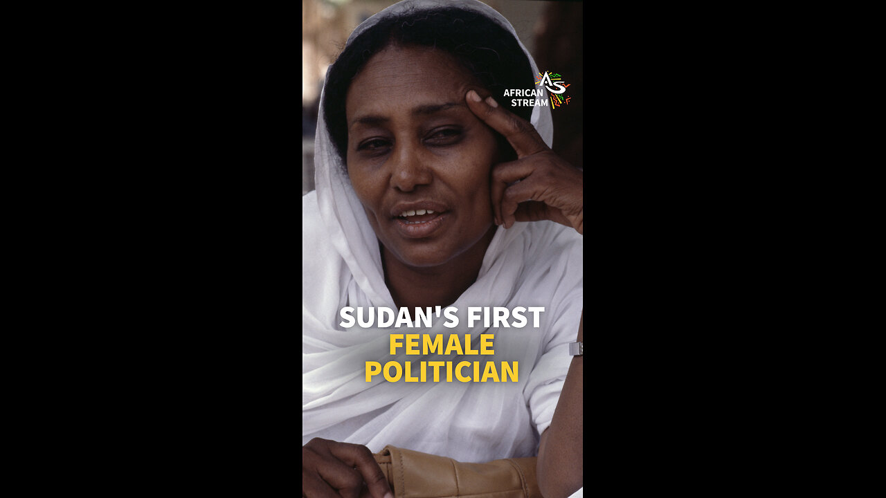 SUDAN'S FIRST FEMALE POLITICIAN