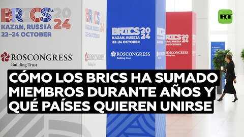 Cómo los BRICS ha sumado miembros durante años y qué países quieren unirse