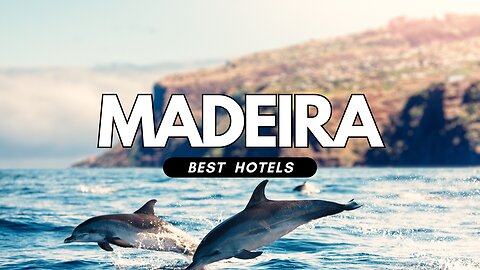 Best Hotels in Madeira, Portugal