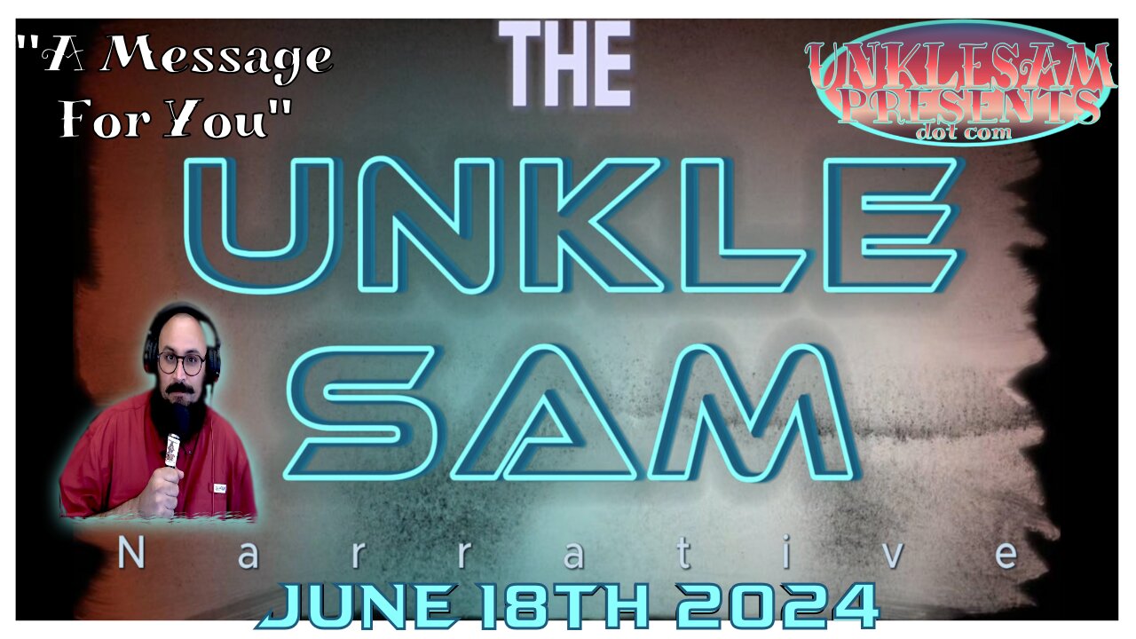 A Message to you The UnkleSam Narrative 061824