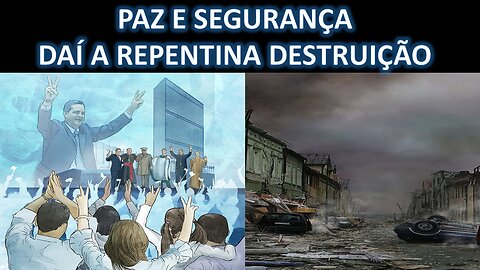 Paz e segurança e em seguida a repentina destruição