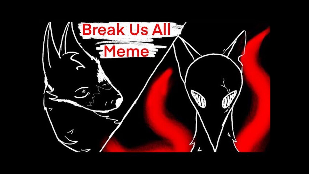 Break us all meme // animation // meme