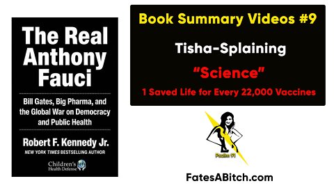 FAUCI SUMMARY VIDEO 9 = Tisha-Splaining “Science” 1 Life for 22,000 Jabs