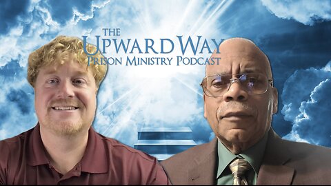 The Journey of a Second Chance | Br. Ryland Holmes | The Upward Way Prison Ministry Podcast