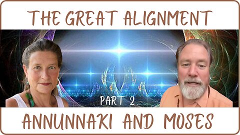 The Great Alignment: Episode #55 ANUNNAKI AND MOSES