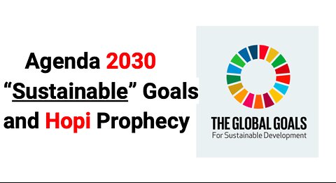 Agenda 2030 “Sustainable” Goals and Hopi Prophecy