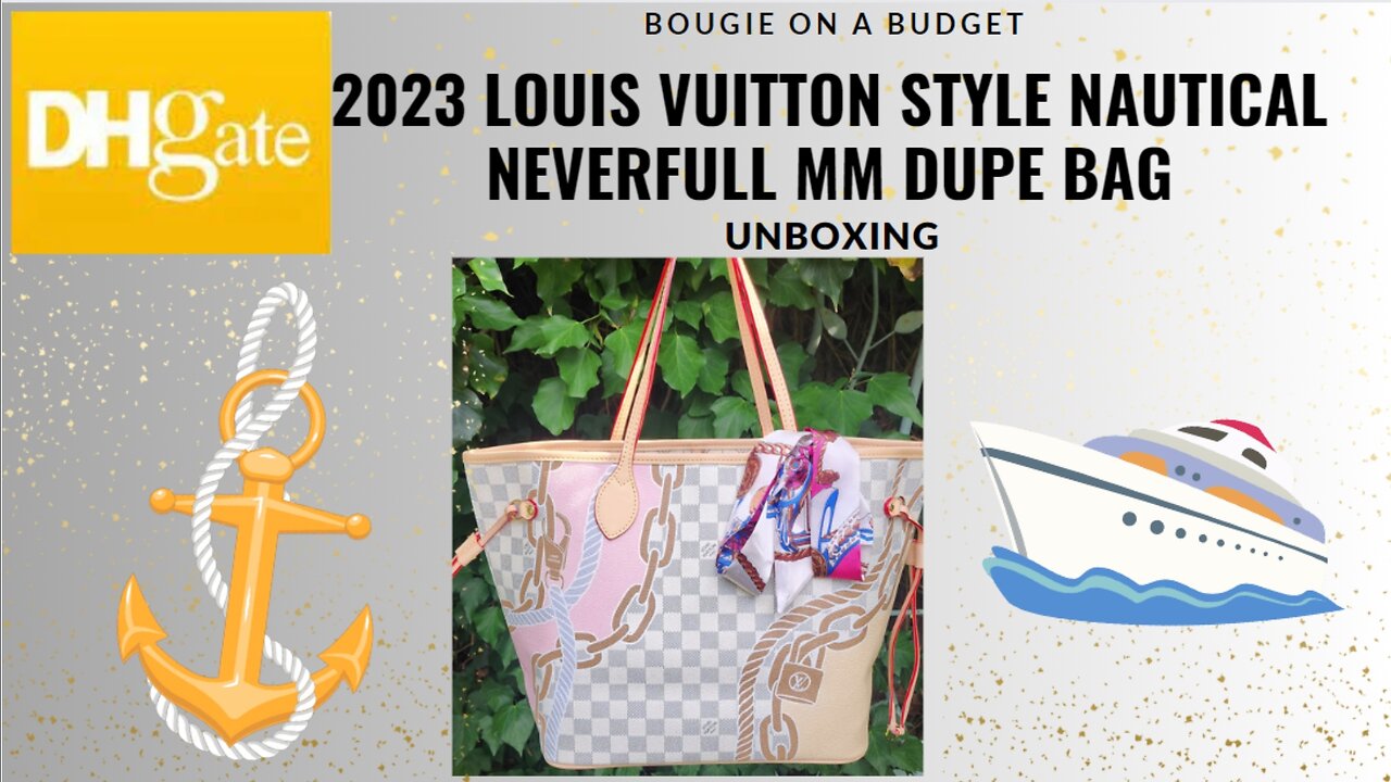 DHgate Bag Haul - Louis Vuitton Style 2023 Nautical Damier Azure Neverfull MM Dupe Bag Unboxing