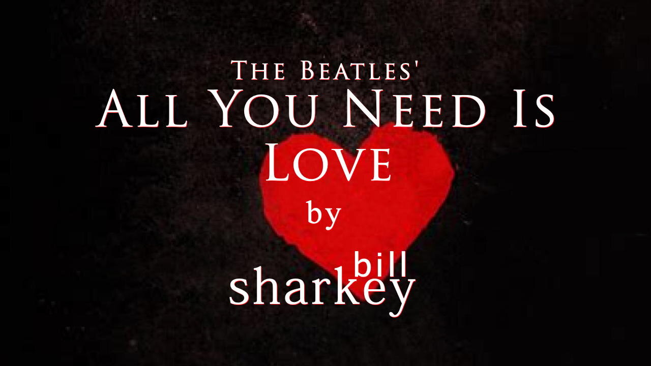 All You Need Is Love - Beatles, The (cover-live by Bill Sharkey)