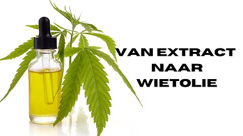 Hoe maak je van een cannabis extract een wietolie?