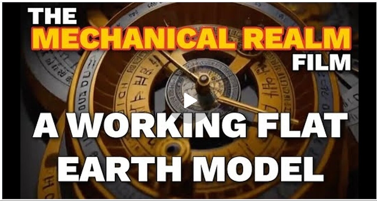 The Mechanical Realm, Flat Earth Documentary By Vikka Draziv