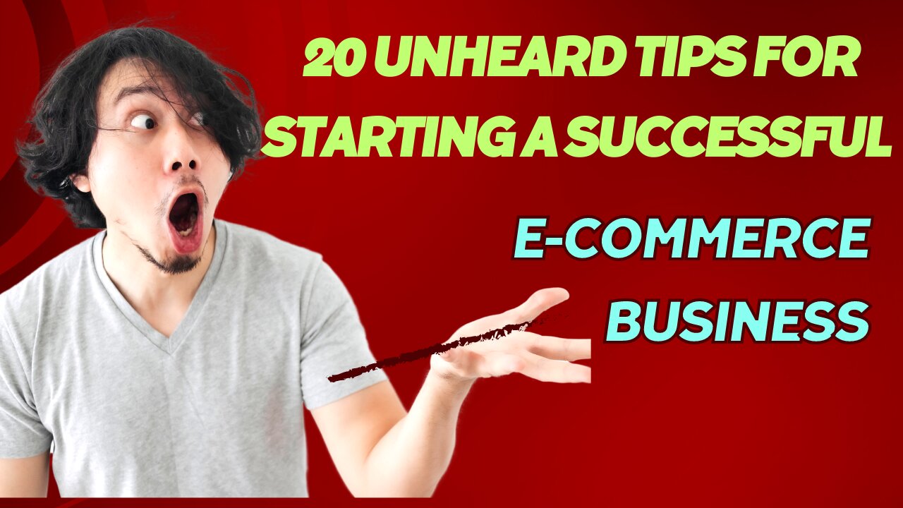 20 Unheard Tips for Starting a Successful E-commerce Business