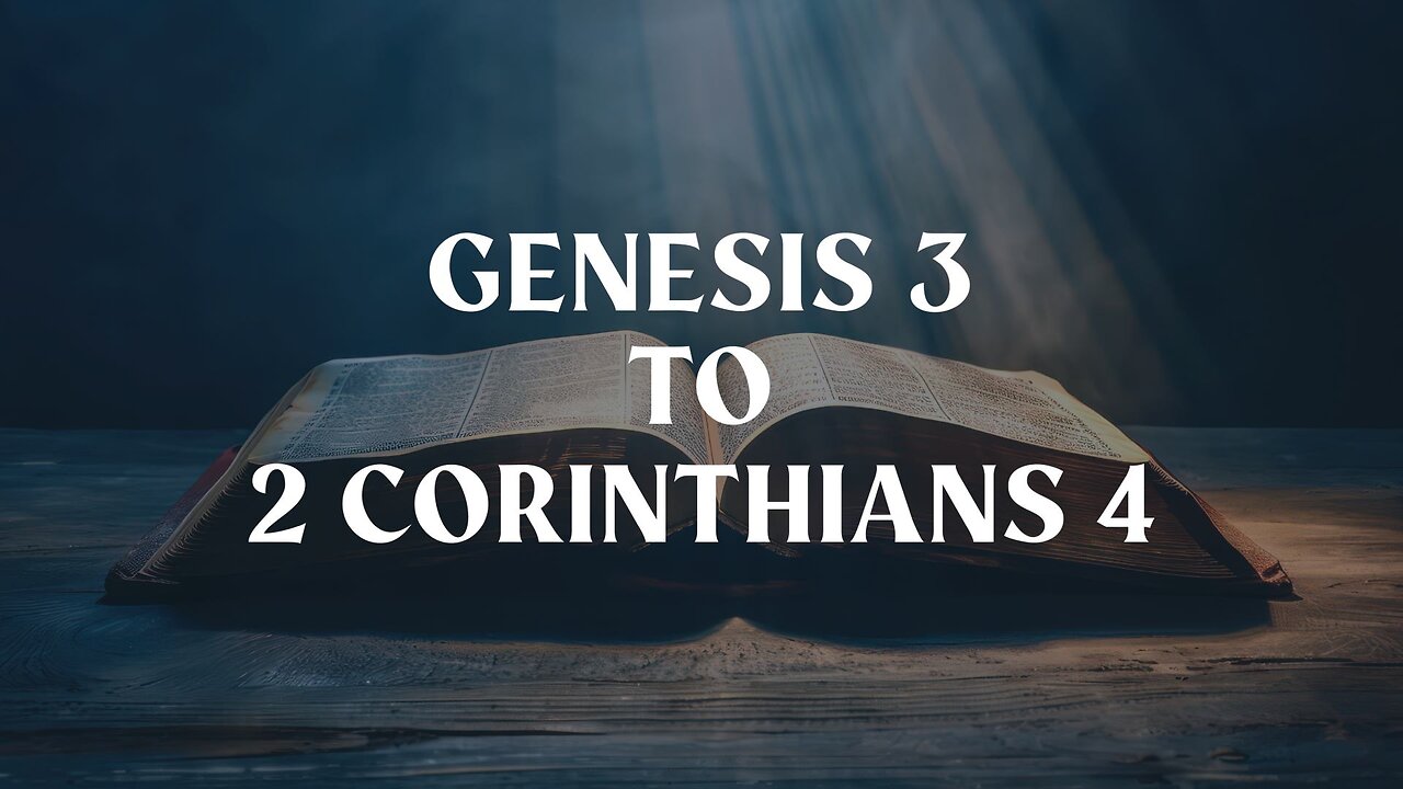 Genesis 3 to 2 Corinthians 4