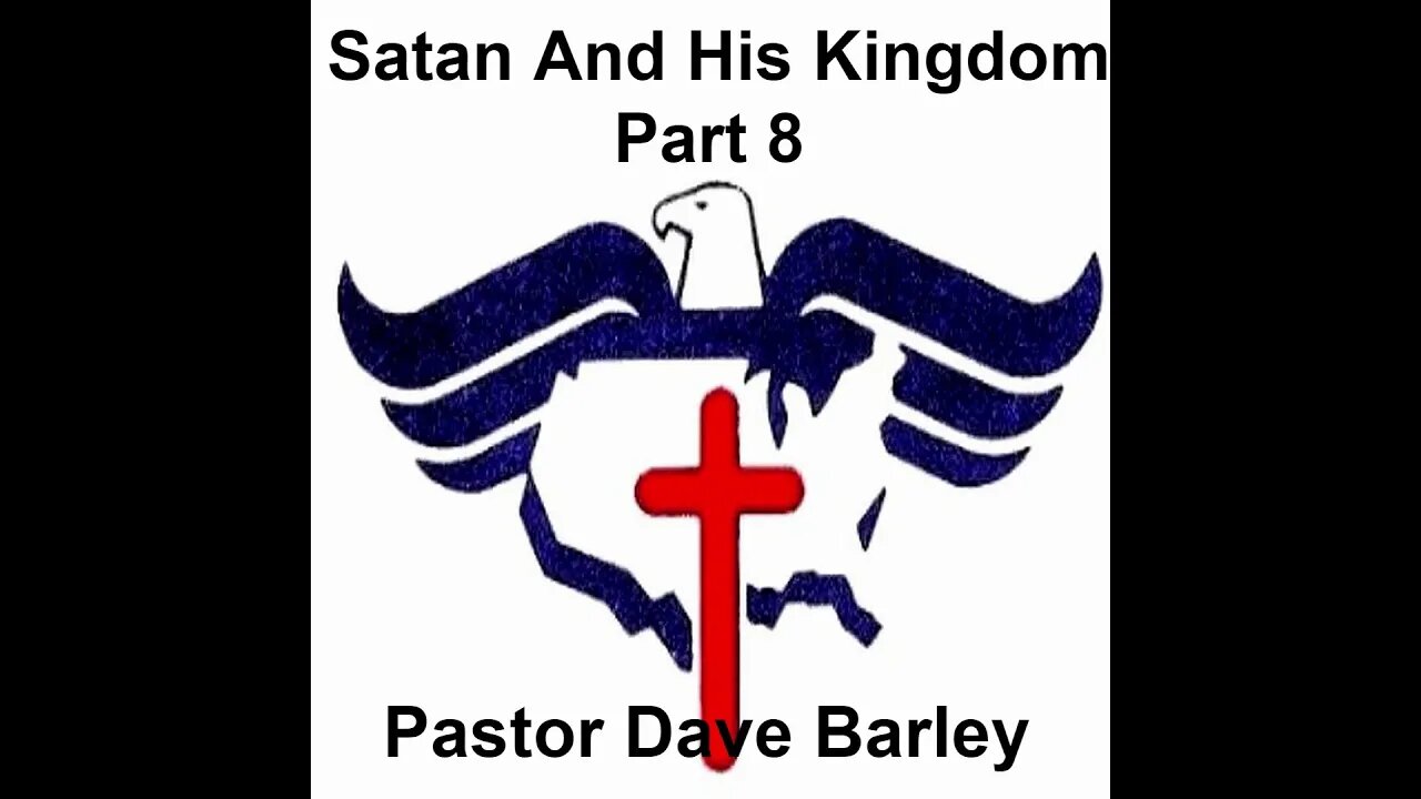 Satan And His Kingdom - Part 8