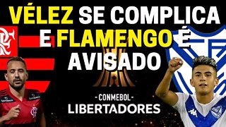 INCRÍVEL! VÉLEZ SE COMPLICA E FLAMENGO É AVISADO SOBRE JOGO DA LIBERTADORES