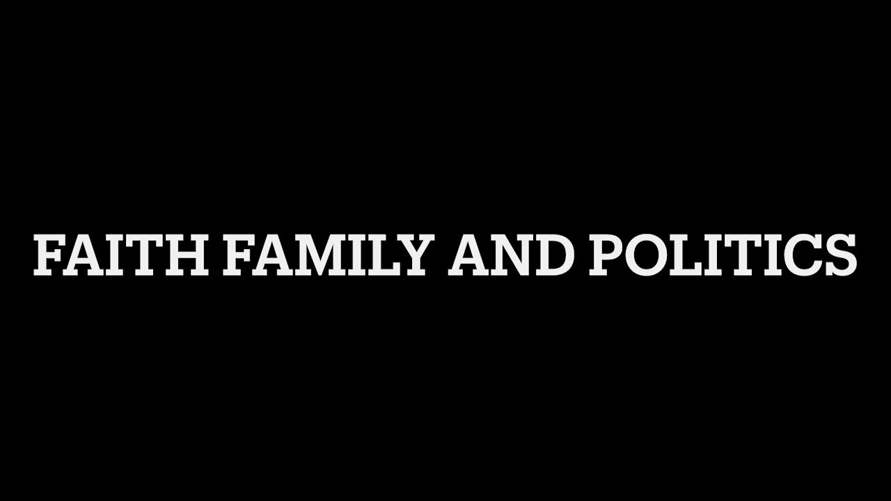 Faith Family and Politics EP2