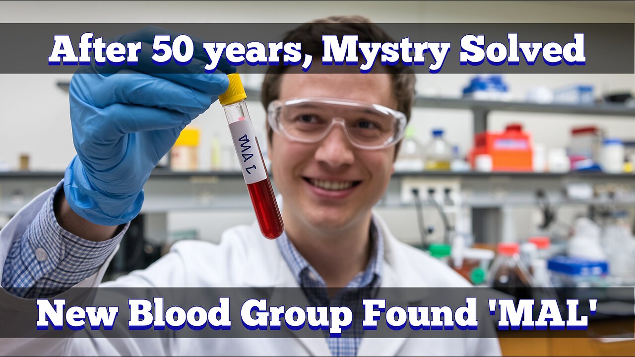 New Blood group type found 'MAL', After 50 years Mystery Solved by scientists