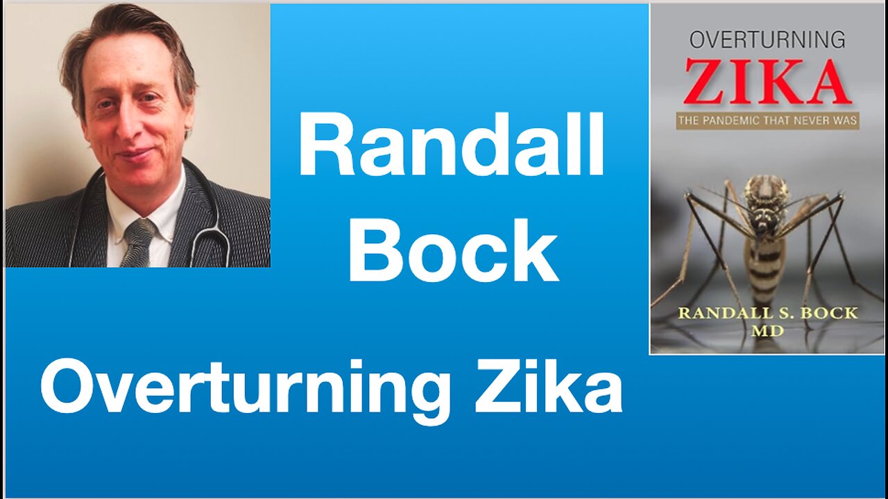 Randall Bock: Overturning Zika: The Pandemic That Never Was | Tom Nelson Pod #160