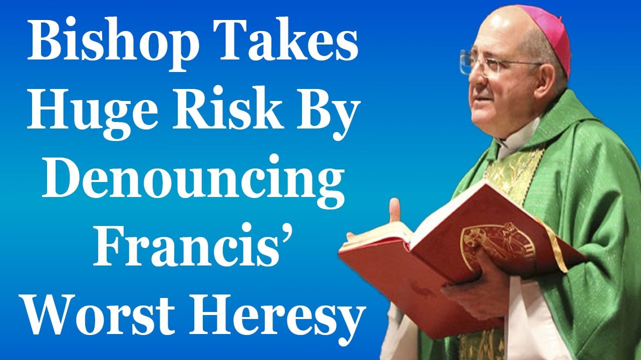 Bishop Takes HUGE Risk By Denouncing Francis' WORST HERESIES