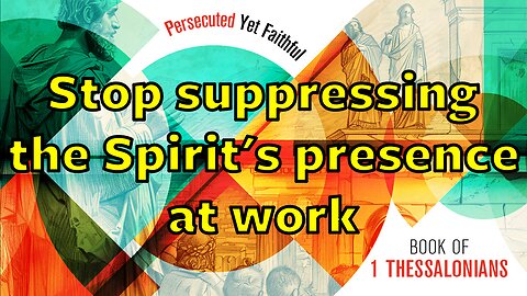 Stop suppressing the Spirit's presence at work | Wednesday night