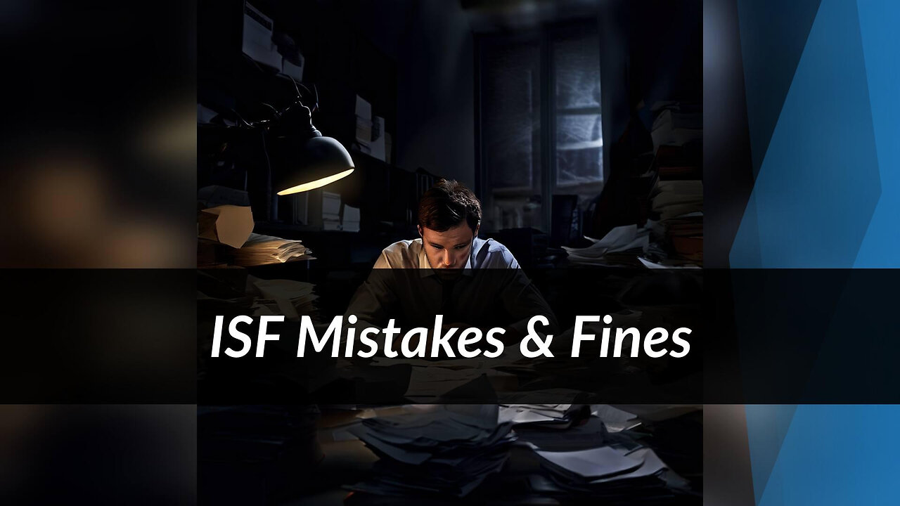 ISF Compliance: Avoiding Costly Customs Fines!