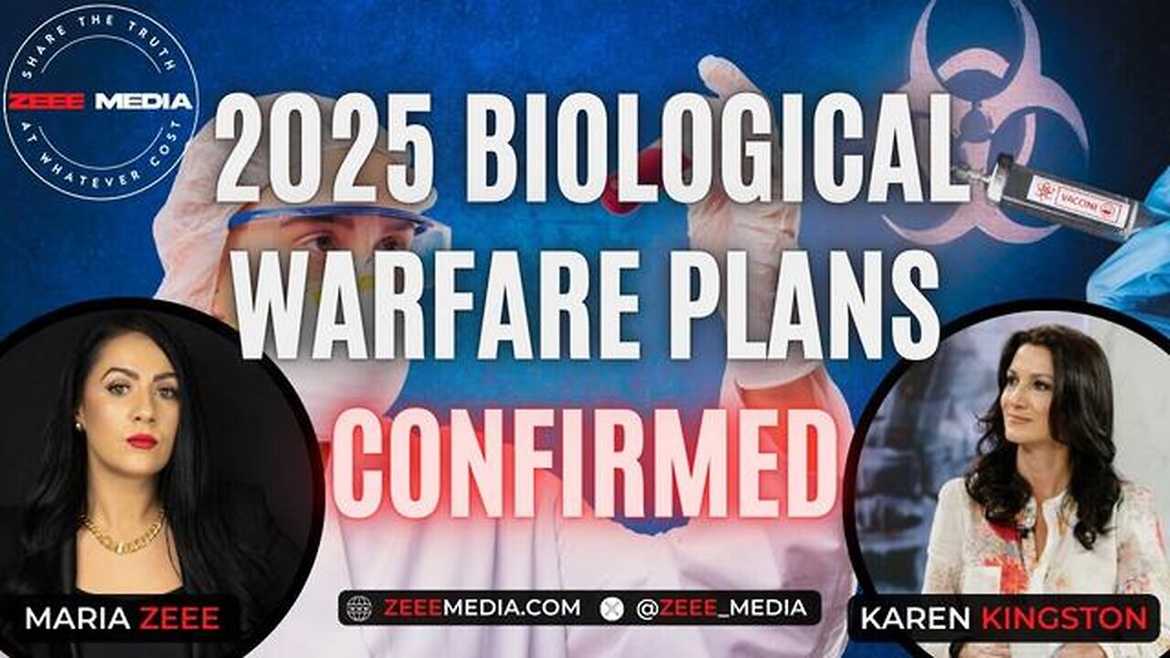 2025 8iological Worfare Plan5 Conf!rmed - Karen Kingston - ZeeeMedia