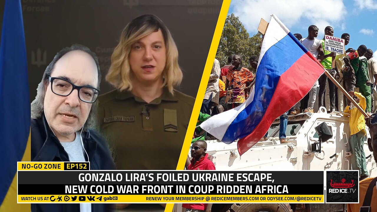 No-Go Zone: Gonzalo Lira’s Foiled Ukraine Escape, New Cold War Front In Coup Ridden Africa