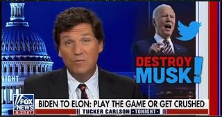 Tucker: Biden Wants To Destroy Elon Musk