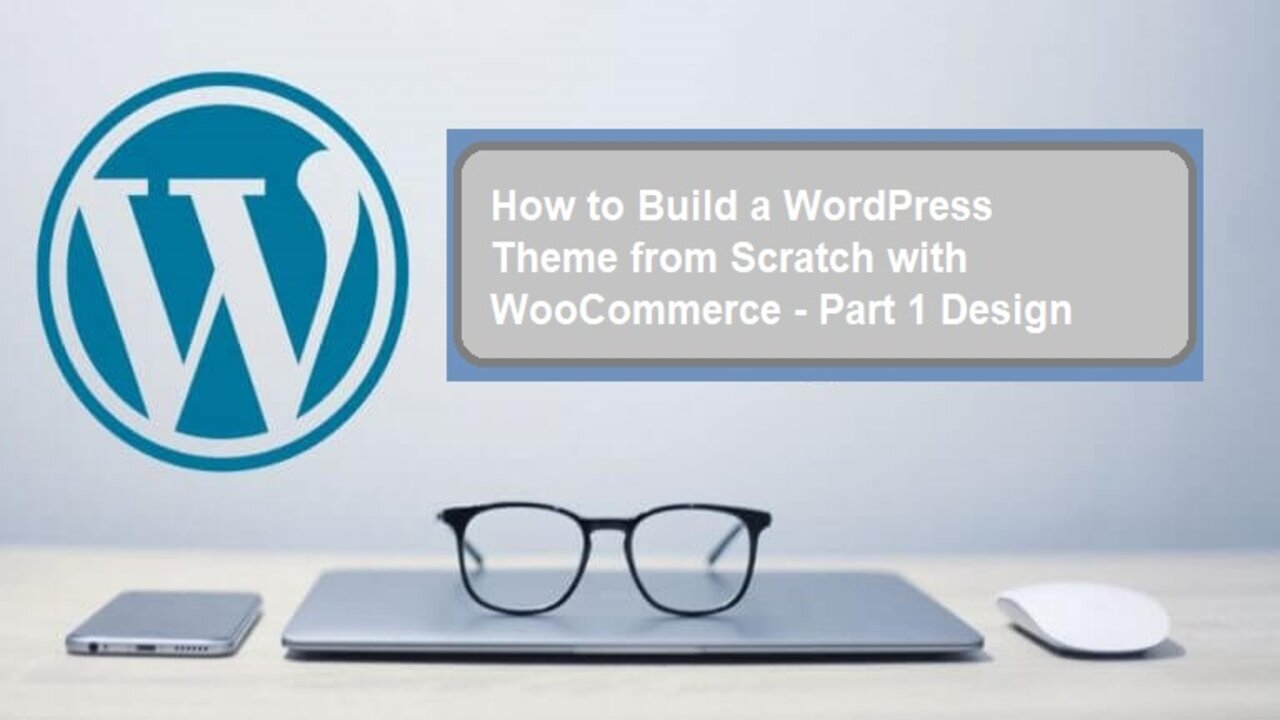 How to Build a WordPress Theme from Scratch with WooCommerce - Part 1 Design