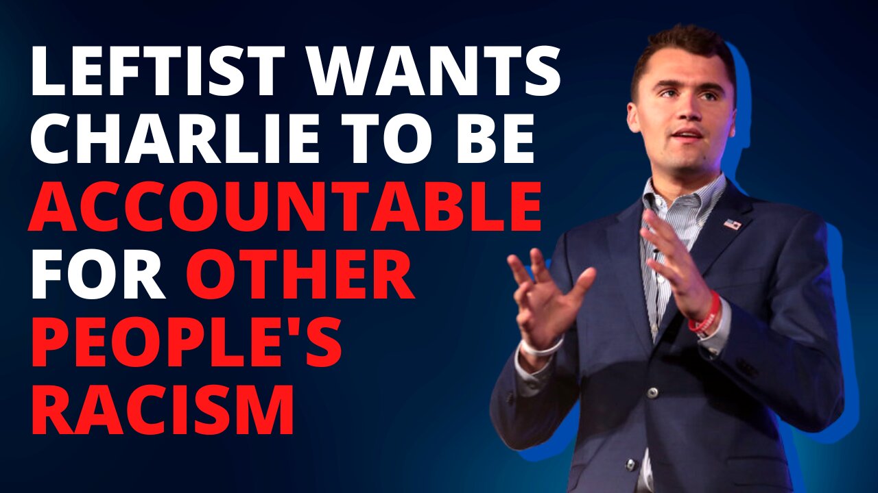 Leftist Wants Charlie Kirk To Acknowledge The Racism Around Him