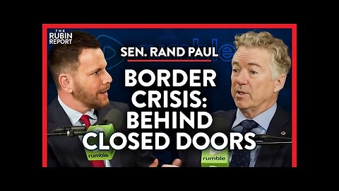 Border Crisis- What’s Really Going on Behind the Scenes - Rand Paul